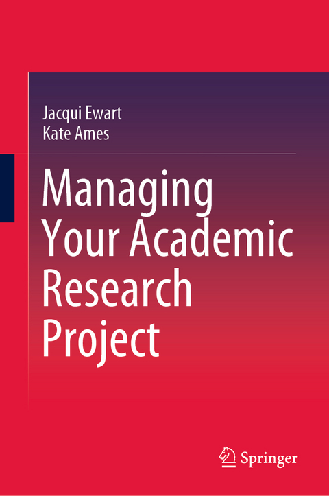 Managing Your Academic Research Project - Jacqui Ewart, Kate Ames
