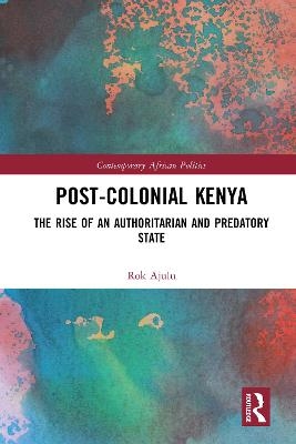 Post-Colonial Kenya - Rok Ajulu