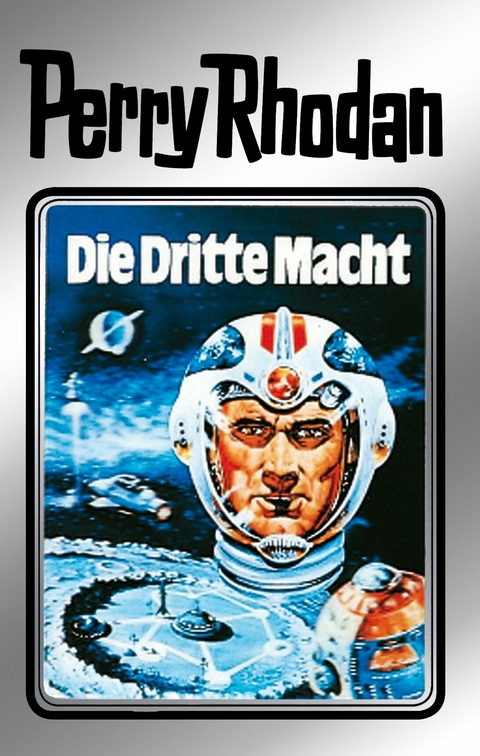 Perry Rhodan 1: Die Dritte Macht (Silberband) -  Clark Darlton,  Kurt Mahr,  K.H. Scheer