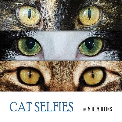 Cat Selfies - M.D. Mullins