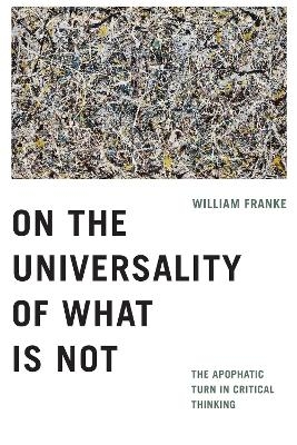 On the Universality of What Is Not - William Franke