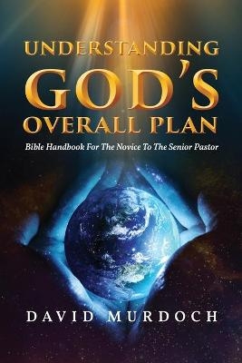 Understanding God's Overall Plan - David Murdoch