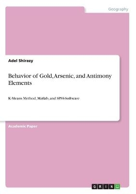 Behavior of Gold, Arsenic, and Antimony Elements - Adel Shirazy