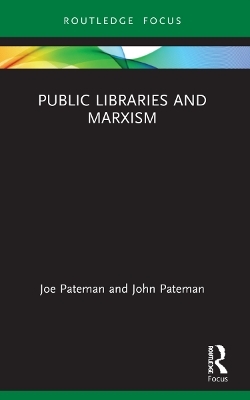 Public Libraries and Marxism - Joe Pateman, John Pateman