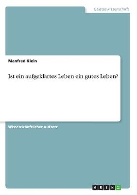 Ist ein aufgeklÃ¤rtes Leben ein gutes Leben? - Manfred Klein