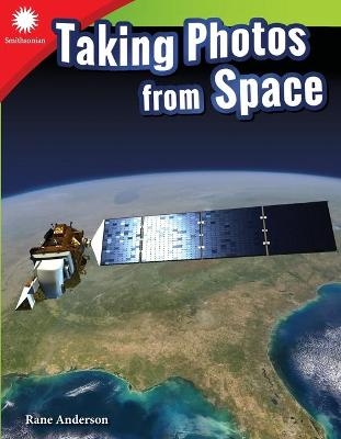 Taking Photos from Space - Rane Anderson