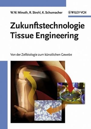 Zukunftstechnologie Tissue Engineering - Will W. Minuth, Raimund Strehl, Karl Schumacher
