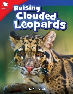 Raising Clouded Leopards - Lisa MacDonald