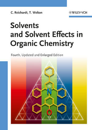 Solvents and Solvent Effects in Organic Chemistry - Christian Reichardt, Thomas Welton