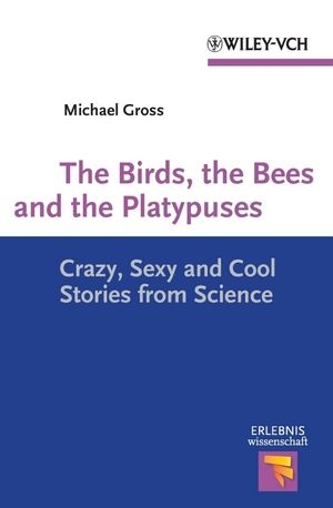 The Birds, the Bees and the Platypuses - Michael Gross