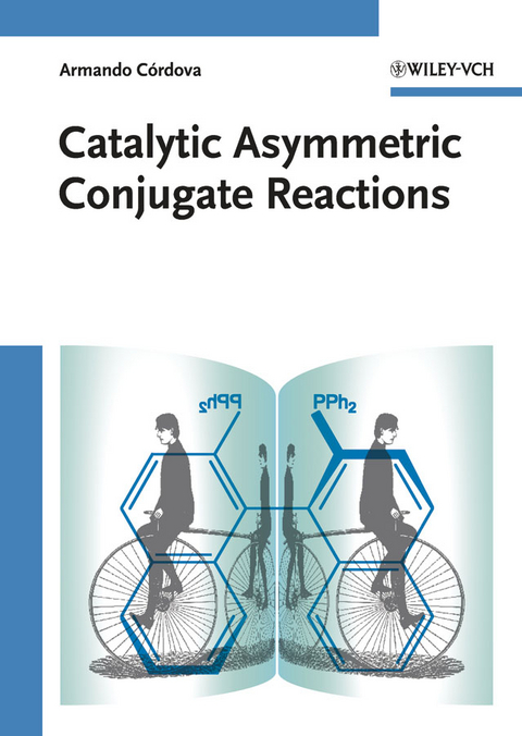 Catalytic Asymmetric Conjugate Reactions - 