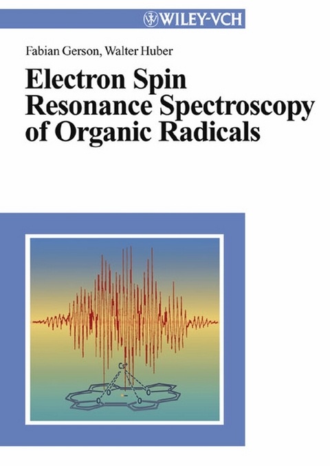 Electron Spin Resonance Spectroscopy of Organic Radicals - Fabian Gerson, Walter Huber