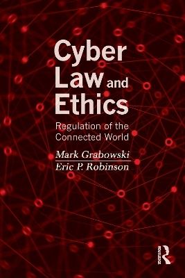 Cyber Law and Ethics - Mark Grabowski, Eric P. Robinson