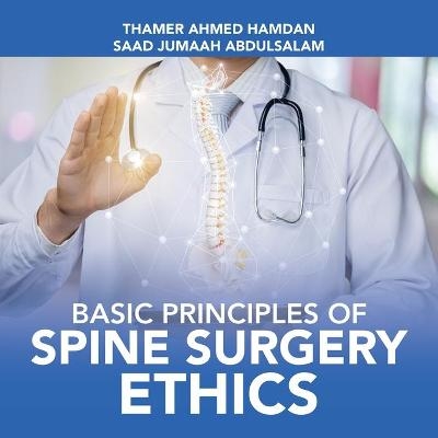 Basic Principles of Spine Surgery Ethics - Thamer Ahmed Hamdan, Saad Jumaah Abdulsalam