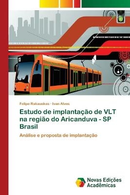 Estudo de implantação de VLT na região do Aricanduva - SP Brasil - Felipe Rakauskas, Ivan Alves