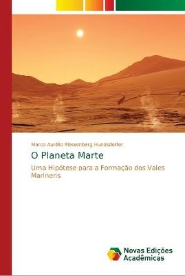 O Planeta Marte - Marco Aurélio Riesemberg Hundsdorfer