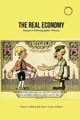 The Real Economy – Essays in Ethnographic Theory - Federico Neiburg, Jane I. Guyer, Jane Guyer