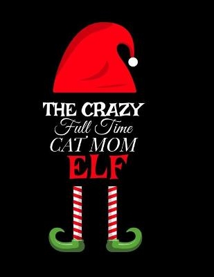 The Crazy Full Time Cat Mom Elf - Maverick Green