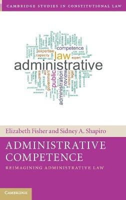 Administrative Competence - Elizabeth Fisher, Sidney A. Shapiro