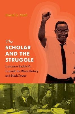 The Scholar and the Struggle - David A. Varel