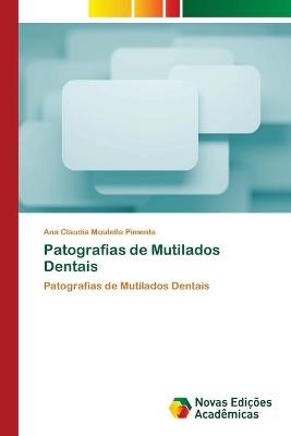 Patografias de Mutilados Dentais - Ana Claudia Moutella Pimenta