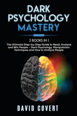 Dark Psychology Mastery - David Covert