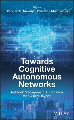 Towards Cognitive Autonomous Networks - 