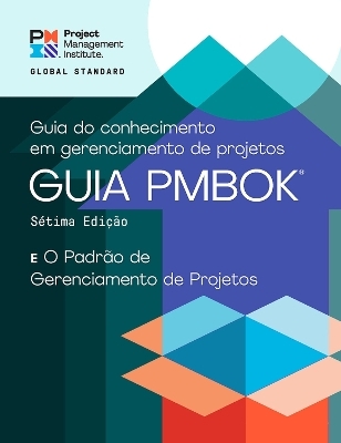 A Guide to the Project Management Body of Knowledge (PMBOK® Guide) - The Standard for Project Management (PORTUGUESE) -  Project Management Institute