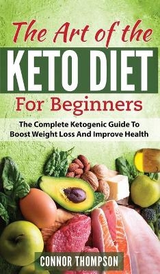 The Art of the Keto Diet for Beginners - Connor Thompson