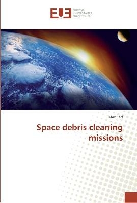 Space debris cleaning missions - Max Cerf