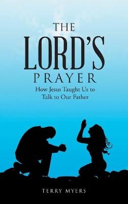 The Lord's Prayer - Terry Myers