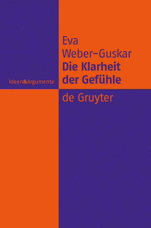 Die Klarheit der Gefühle -  Eva Weber-Guskar