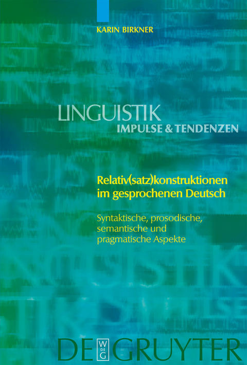 Relativ(satz)konstruktionen im gesprochenen Deutsch - Karin Birkner