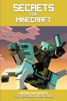 Secrets For Minecraft - Steve Redstone, Martin Zombie