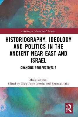 Historiography, Ideology and Politics in the Ancient Near East and Israel - Mario Liverani