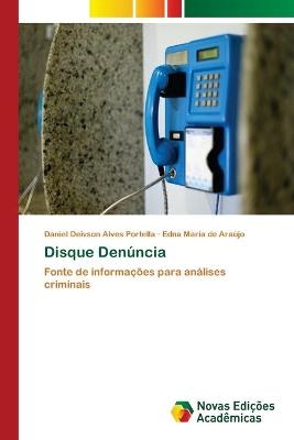 Disque Denúncia - Daniel Deivson Alves Portella, Edna Maria de Araújo