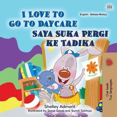 I Love to Go to Daycare (English Malay Bilingual Book for Kids) - Shelley Admont, KidKiddos Books