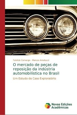 O mercado de peças de reposição da indústria automobilística no Brasil - Fabricio Camargo, Marcos Amatucci