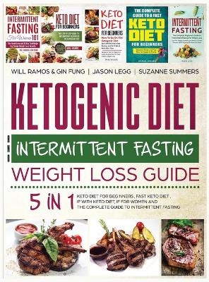 Ketogenic Diet and Intermittent Fasting Weight Loss Guide - Will Ramos, Jason Legg, Suzanne Summers