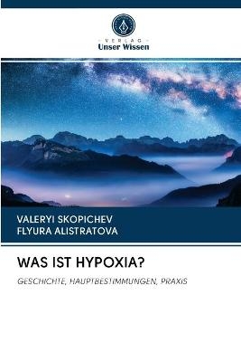 Was Ist Hypoxia? - VALERYI SKOPICHEV, Flyura Alistratova