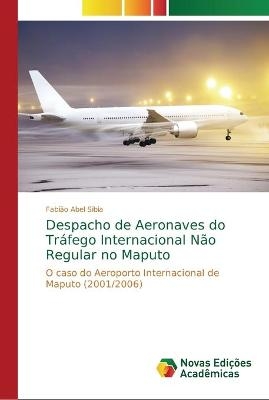 Despacho de Aeronaves do Tráfego Internacional Não Regular no Maputo - Fabião Abel Sibia