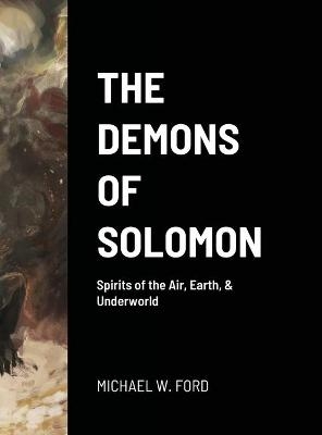 The Demons of Solomon - Michael W Ford