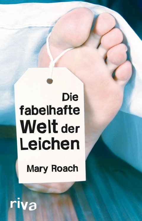 Die fabelhafte Welt der Leichen - Mary Roach