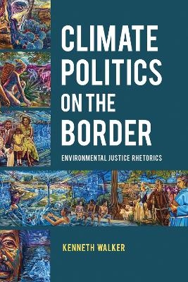 Climate Politics on the Border - Kenneth Walker