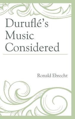 Duruflé's Music Considered - Ronald Ebrecht