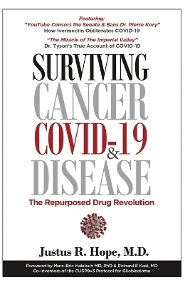 Surviving Cancer, COVID-19, and Disease - Justus R Hope