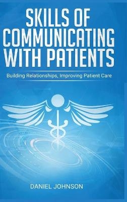 Skills of Communicating with Patients - Daniel Johnson