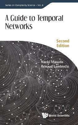 Guide To Temporal Networks, A - Naoki Masuda, Renaud Lambiotte