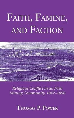 Faith, Famine, and Faction - Thomas P Power