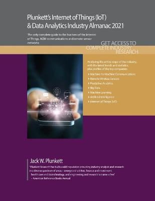 Plunkett's Internet of Things (IoT) & Data Analytics Industry Almanac 2021 - Jack W. Plunkett